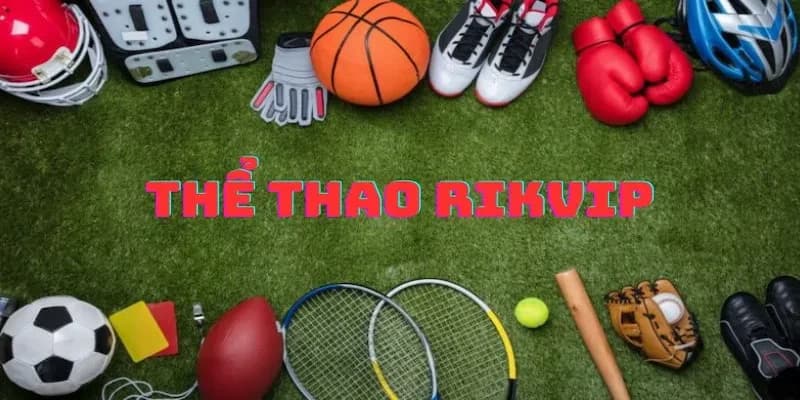 Thể Thao Rikvip ưu điểm vượt trội